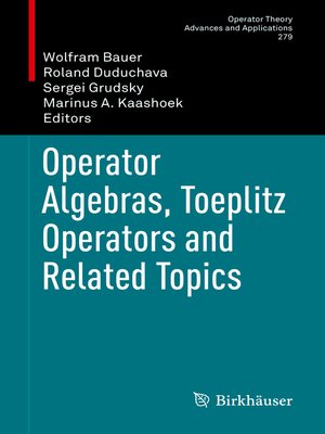 cover image of Operator Algebras, Toeplitz Operators and Related Topics